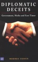 Diplomatic deceits : government, media and East Timor /