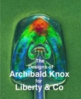 The designs of Archibald Knox for Liberty & Co /