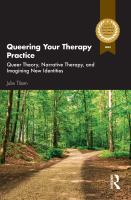 Queering your therapy practice : queer theory, narrative therapy, and imagining new identities /