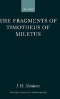 The fragments of Timotheus of Miletus /