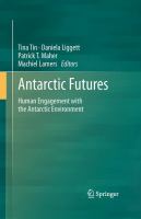 Antarctic Futures Human Engagement with the Antarctic Environment.