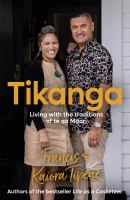 Tikanga : living with the traditions of te ao Māori /