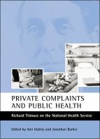 Private complaints and public health : Richard Titmuss on the National Health Service /