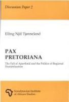 Pax Pretoriana : the fall of apartheid and the politics of regional destabilisation /