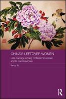 China's leftover women : late marriage among professional women and its consequences /