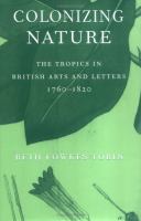 Colonizing nature : the tropics in British arts and letters, 1760-1820 /