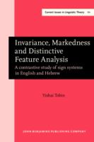 Invariance, markedness, and distinctive feature analysis : a contrastive study of sign systems in English and Hebrew /