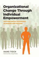 Organizational change through individual empowerment : applying social psychology in prisons and policing /