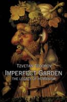 Imperfect garden : the legacy of humanism /