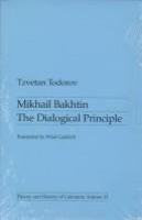 Mikhail Bakhtin : the dialogical principle /