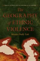 The geography of ethnic violence identity, interests, and the indivisibility of territory /