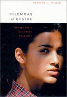 Dilemmas of desire : teenage girls talk about sexuality /