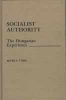 Socialist authority : the Hungarian experience /