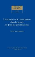 L'antiquité et le christianisme dans la pensée de Jean-Jacques Rousseau /