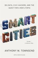 Smart cities : big data, civic hackers, and the quest for a new utopia /