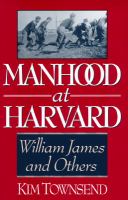 Manhood at Harvard : William James and others /