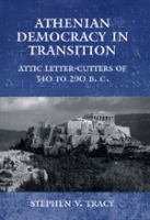 Athenian democracy in transition : Attic letter-cutters of 340 to 290 B.C. /