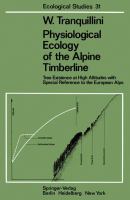 Physiological ecology of the alpine timberline : tree existence at high altitudes with special reference to the European Alps.