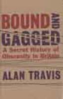 Bound and gagged : a secret history of obscenity in Britain /