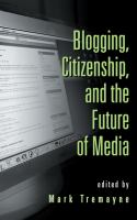 Blogging, citizenship and the future of media.