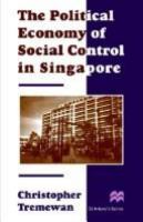 The political economy of social control in Singapore /