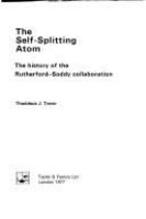 The self-splitting atom : the history of the Rutherford-Soddy collaboration /