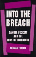 Into the breach : Samuel Beckett and the ends of literature /