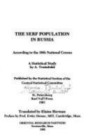 The serf population in Russia : according to the 10th national census : a statistical study /