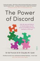 The power of discord : why the ups and downs of relationships are the secret to building intimacy, resilience, and trust /