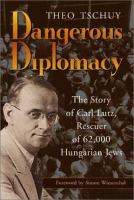 Dangerous diplomacy : the story of Carl Lutz : Rescuer of 62,000 Hungarian Jews /