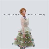 Critical studies in fashion and beauty : volume one /