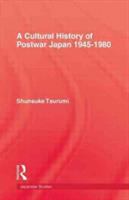 A cultural history of postwar Japan, 1945-1980 /