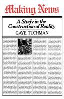 Making news : a study in the construction of reality /