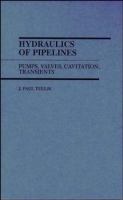 Hydraulics of pipelines : pumps, valves, cavitation, transients /