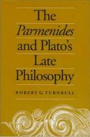 The Parmenides and Plato's late philosophy : translation of and commentary on the Parmenides with interpretative chapters on the Timaeus, the Theaetetus, the Sophist, and the Philebus /