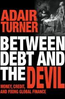 Between debt and the devil : money, credit, and fixing global finance /