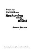 Reckoning with the beast : animals, pain, and humanity in the Victorian mind /