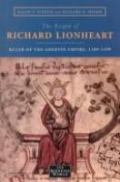 The reign of Richard Lionheart : ruler of the Angevin empire, 1189-99 /