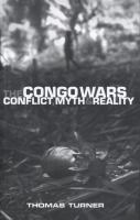 The Congo wars conflict, myth and reality /