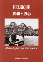 Belgique, 1940-1945 : album de guerre et d'occupation /