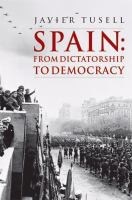 Spain from dictatorship to democracy : 1939 to the present /