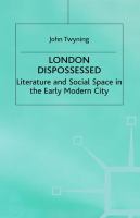 London dispossessed : literature and social space in the early modern city /