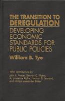 The transition to deregulation : developing economic standards for public policies /