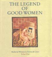 The legend of good women : medieval women in towns & cities /