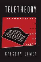 Teletheory : grammatology in the age of video /
