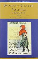 Women in Ulster politics, 1890-1940 : a history not yet told /
