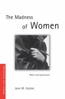 The madness of women myth and experience /