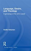 Language, desire, and theology a genealogy of the will to speak /