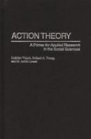 Action theory : a primer for applied research in the social sciences /