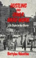 Hustling and other hard work : life styles in the ghetto /